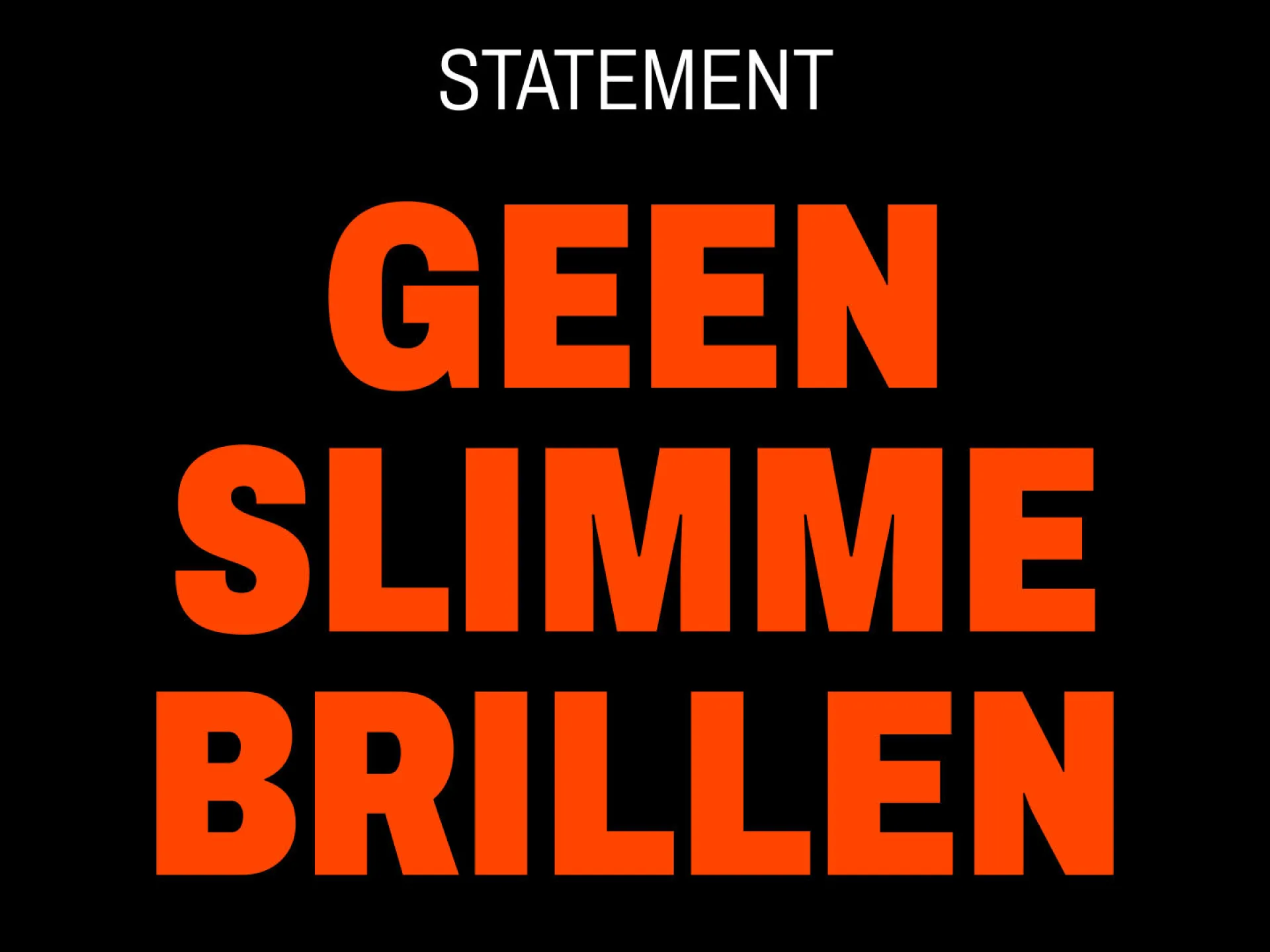 Tekstafbeelding met de woorden "Statement Geen Slimme Brillen".
